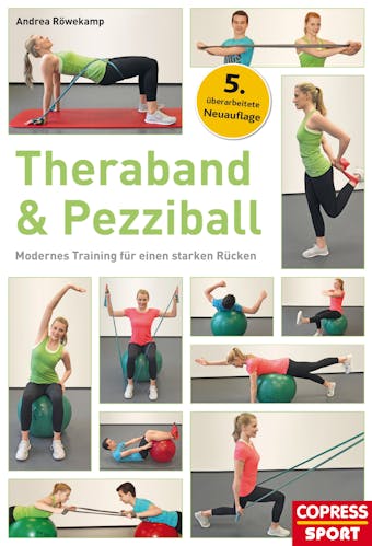 Theraband & Pezziball: Modernes Training für einen starken Rücken - Andrea Röwekamp