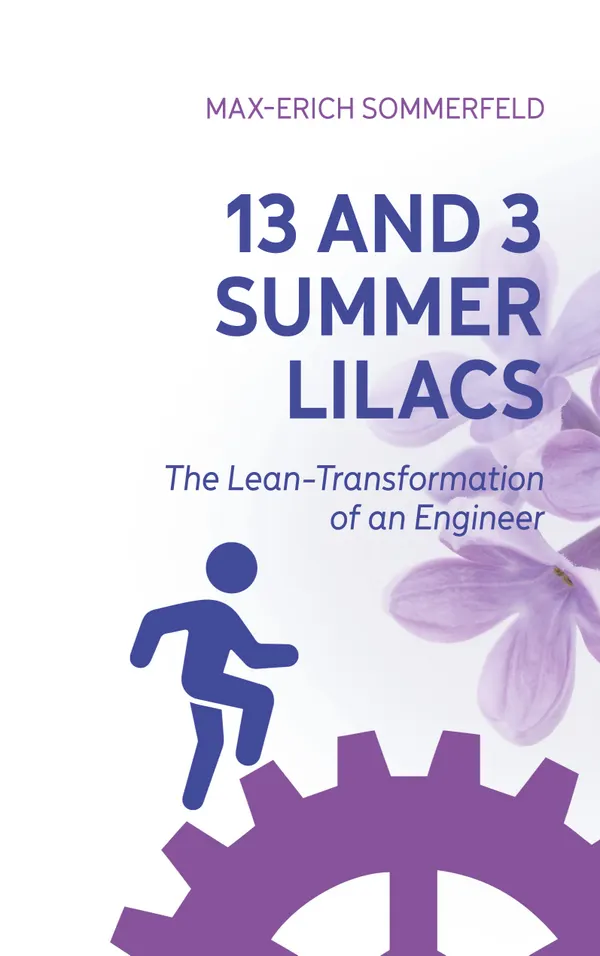 13 and 3 Summer Lilacs : The Lean-Transformation of an Engineer