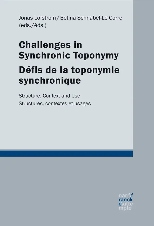 Challenges in synchronic toponymy / Défis de la toponymie synchronique : Structure, Context and Use / Structures, contextes et usages