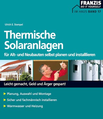 Thermische Solaranlagen: fÃ¼r Alt- und Neubauten selbst planen und installlieren - Ulrich E. Stempel