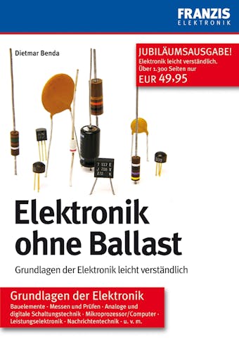Elektronik ohne Ballast: Grundlagen der Elektronik leicht verständlich - Dietmar Benda