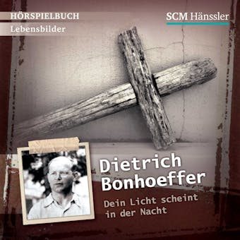Dietrich Bonhoeffer: Dein Licht scheint in der Nacht - Christian MÃ¶rken