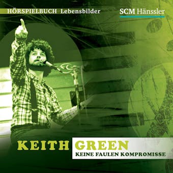 Keith Green: Keine faulen Kompromisse - Kerstin Engelhardt