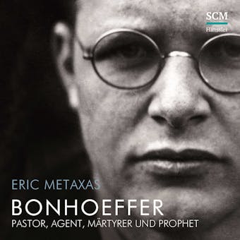 Bonhoeffer: Pastor, Agent, Märtyrer und Prophet - undefined