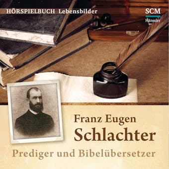Franz Eugen Schlachter: Prediger und BibelÃ¼bersezter - Christian MÃ¶rken