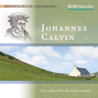 Johannes Calvin: Ein Leben fÃ¼r die Reformation - Christian MÃ¶rken