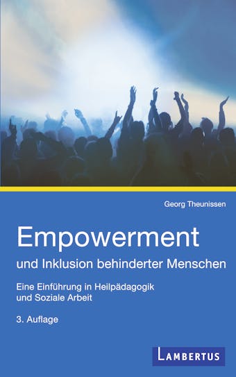 Empowerment und Inklusion behinderter Menschen: Eine Einführung in Heilpädagogik und Soziale Arbeit - Georg Theunissen