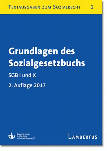Grundlagen des Sozialgesetzbuchs. SGB I und X - Stand 1.1.2017: Textausgaben zum Sozialrecht - Band 1 - undefined
