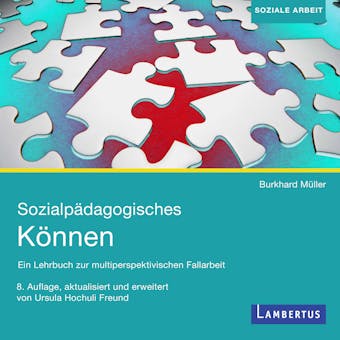 Sozialpädagogisches Können: Ein Lehrbuch zur multiperspektivischen Fallarbeit - Burkhard Müller
