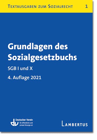 Grundlagen des Sozialgesetzbuchs. SGB I und X - Stand August 2021: Textausgaben zum Sozialrecht - Band 1 - 