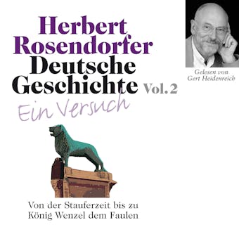 Deutsche Geschichte. Ein Versuch Vol. 02: Von der Stauferzeit bis zu König Wenzel dem Faulen - Herbert Rosendorfer