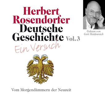 Deutsche Geschichte. Ein Versuch Vol. 03: Vom Morgendämmern der Neuzeit - Herbert Rosendorfer