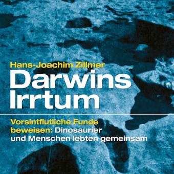 Darwins Irrtum: Die Geschichte der Erde muss neu geschrieben werden! - Hans-Joachim Zillmer