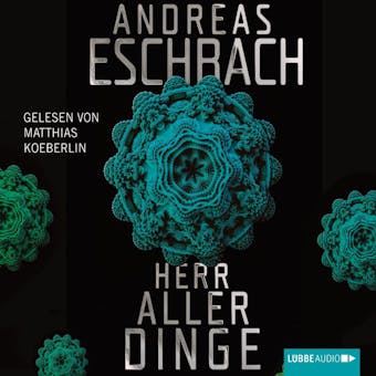 Herr aller Dinge (Gekürzt) - Andreas Eschbach
