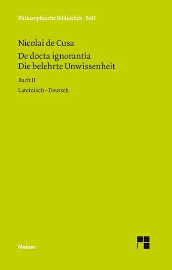 De docta ignorantia. Die belehrte Unwissenheit: Liber secundus. Buch II. Zweisprachige Ausgabe - Nikolaus von Kues