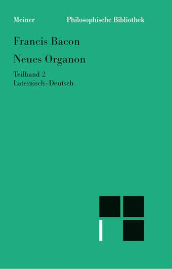 Neues Organon. Teilband 2: Zweisprachige Ausgabe - Francis Bacon