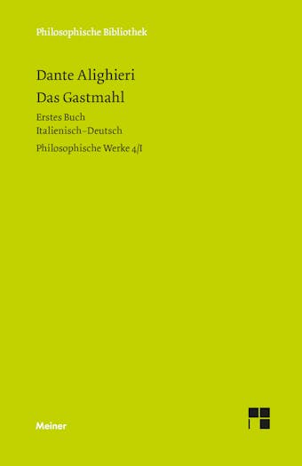 Das Gastmahl. Erstes Buch: Philosophische Werke Band 4/I. Zweisprachige Ausgabe - Dante Alighieri