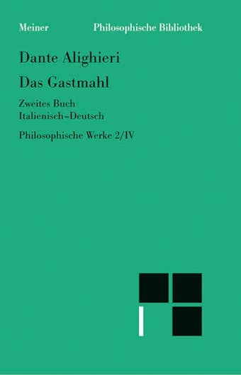 Das Gastmahl. Zweites Buch: Philosophische Werke Band 4/II. Zweisprachige Ausgabe - Dante Alighieri