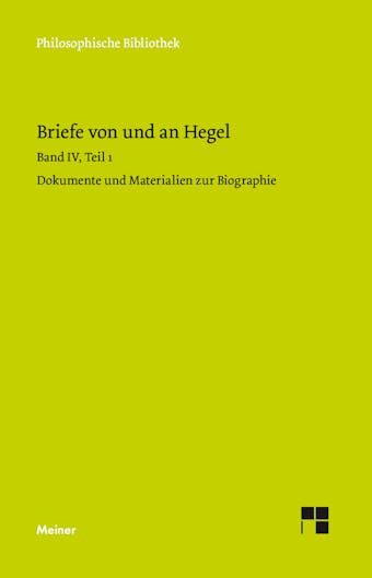 Briefe von und an Hegel. Band 4, Teil 1: Dokumente und Materialien zur Biographie - Georg Wilhelm Friedrich Hegel