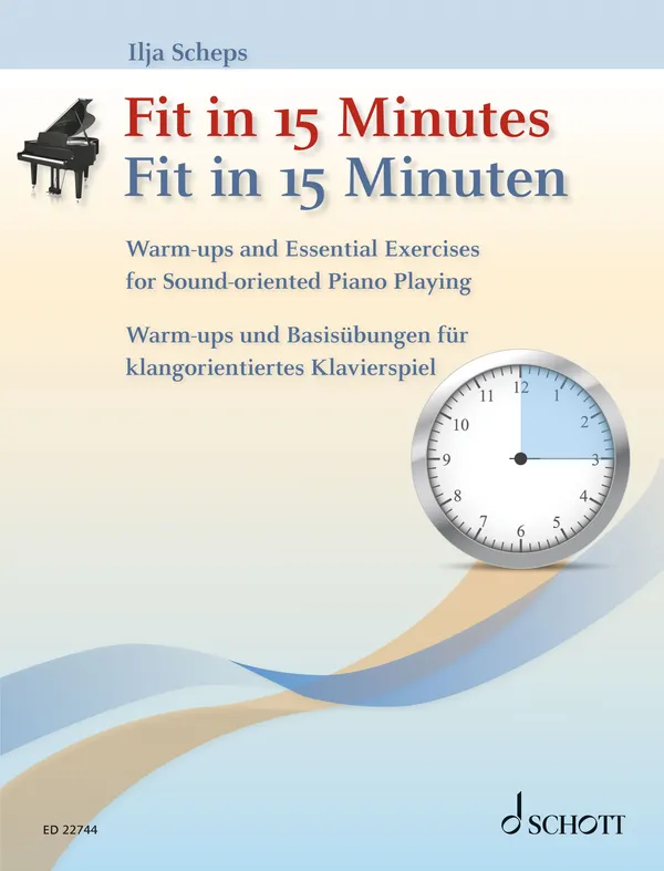 Fit in 15 Minutes : Warm-ups and Essential Exercises for Sound-oriented Piano Playing