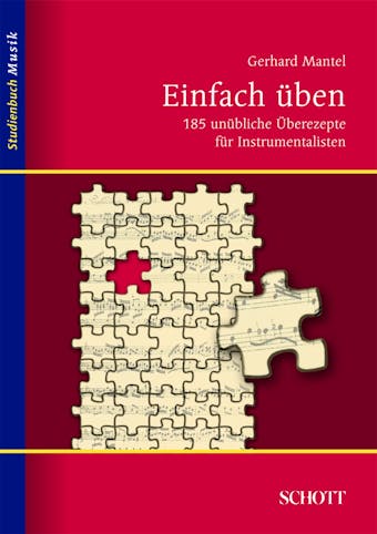 Einfach üben: 185 unübliche Überezepte für Instrumentalisten - Gerhard Mantel