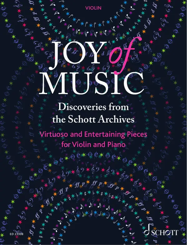 Joy of Music – Discoveries from the Schott Archives : Virtuoso and Entertaining Pieces for Violin and Piano