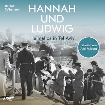 Hannah und Ludwig: Heimatlos in Tel Aviv - Rafael Seligmann