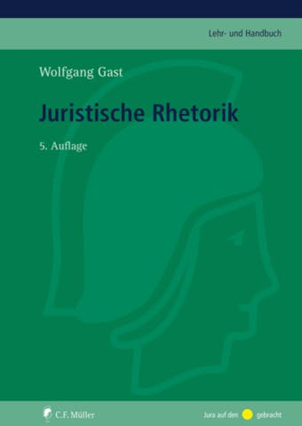 Juristische Rhetorik - Wolfgang Gast