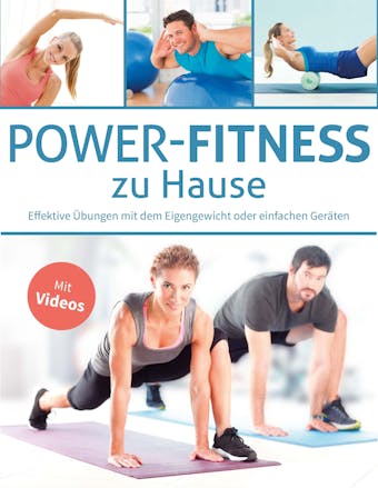 Power-Fitness zu Hause: Effektive Ãœbungen mit dem Eigengewicht oder einfachen GerÃ¤ten - Mit Videos - Susann Hempel