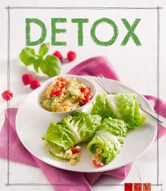 Detox - Das Rezeptbuch: Mit Genuss entgiften