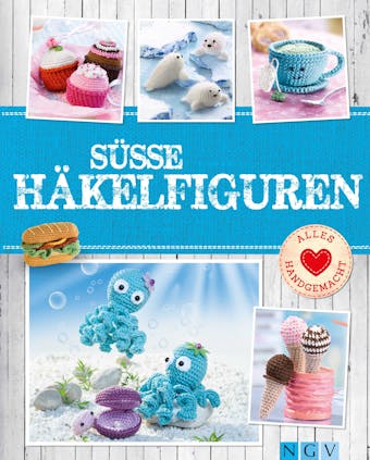 Süße Häkelfiguren: Putzige Tierchen und Leckereien im Mini-Format zum Selber Häkeln - Sam Lavender