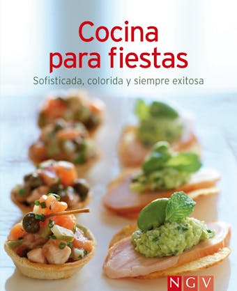 Cocina para fiestas: Nuestras 100 mejores recetas en un solo libro