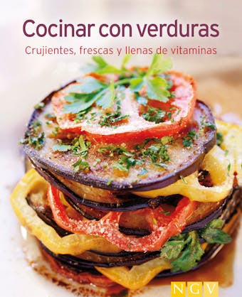 Cocinar con verduras: Nuestras 100 mejores recetas en un solo libro - Naumann & Göbel Verlag