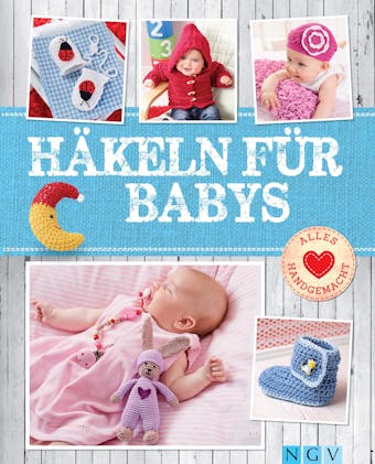 Häkeln für Babys: Niedliche Kleidung & Accessoires für die Kleinsten - Yvonne Markus, Sam Lavender