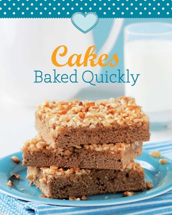 Cakes Baked Quickly: Our 100 top recipes presented in one cookbook - undefined