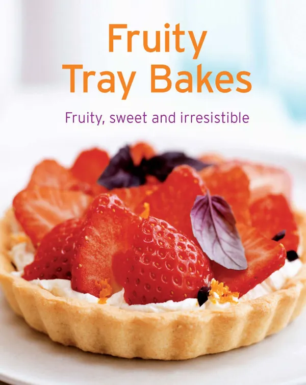 Fruity Tray Bakes : Our 100 top recipes presented in one cookbook