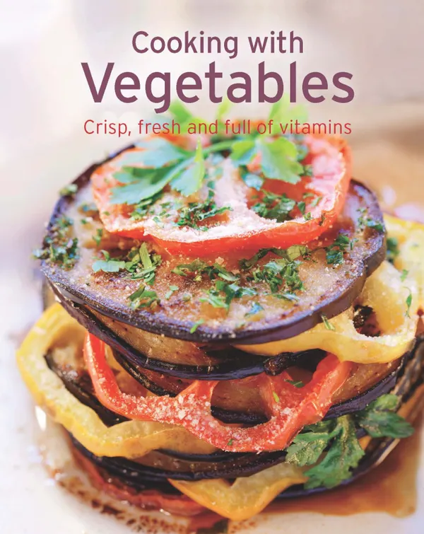 Cooking with Vegetables : Our 100 top recipes presented in one cookbook