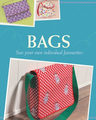 Bags: Sew your own individual favourites! - Rabea Rauer, Yvonne Reidelbach