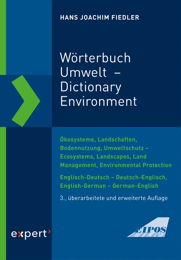 Wörterbuch Umwelt / Dictionary Environment : Ökosysteme, Landschaften, Bodennutzung, Umweltschutz - Ecosystems, Landscapes, Land Management, Environmental Protection