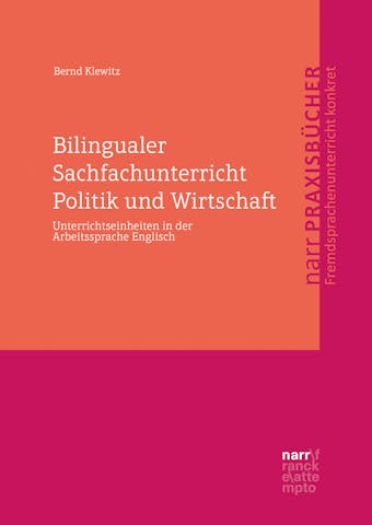 Bilingualer Sachfachunterricht Politik und Wirtschaft: Unterrichtseinheiten in der Arbeitssprache Englisch - Bernd Klewitz