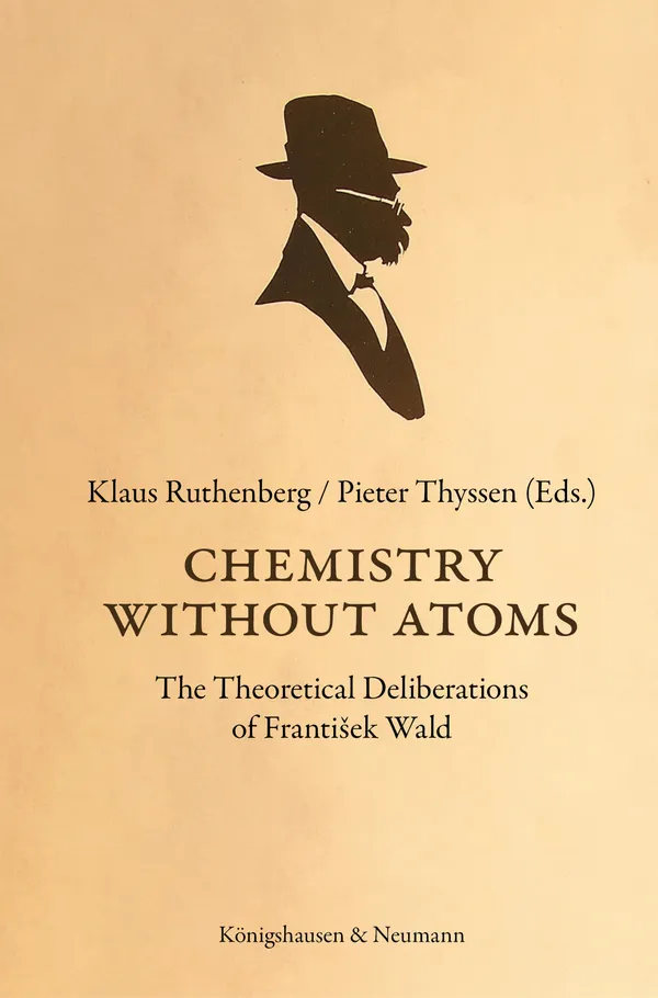 Chemistry Without Atoms : The Theoretical Deliberations of František Wald