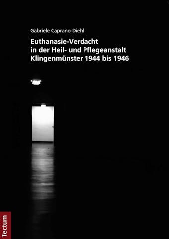Euthanasie-Verdacht in der Heil- und Pflegeanstalt Klingenmünster 1944 bis 1946 - Gabriele Caprano-Diehl