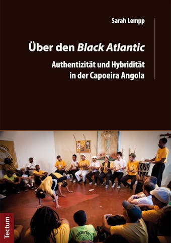 Über den Black Atlantic: Authentizität und Hybridität in der Capoeira Angola - undefined