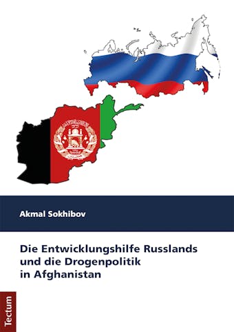 Die Entwicklungshilfe Russlands und die Drogenpolitik in Afghanistan - Akmal Sokhibov