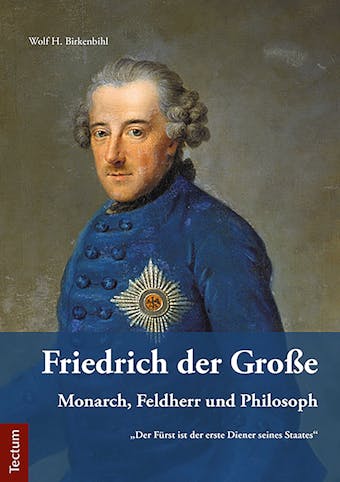 Friedrich der Große: Monarch, Feldherr und Philosoph - undefined
