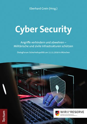 Cyber Security: Angriffe verhindern und abwehren - Militärische und zivile Infrastrukturen schützen - 