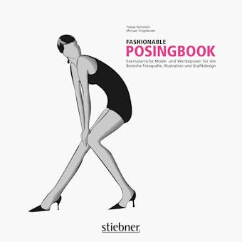 Fashionable Posingbook: Exemplarische Mode- und Werbeposen fÃ¼r die Bereiche Fotografie, Illustration und Grafikdesign - Tobias Pechstein, Michael VoigtlÃ¤nder