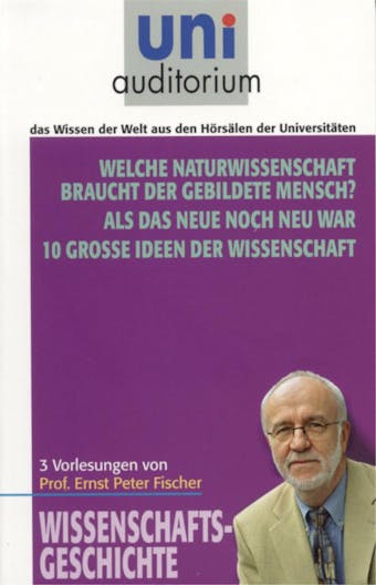 Wissenschaft und Mensch: Wissenschaftsgeschichte - Ernst Peter Fischer