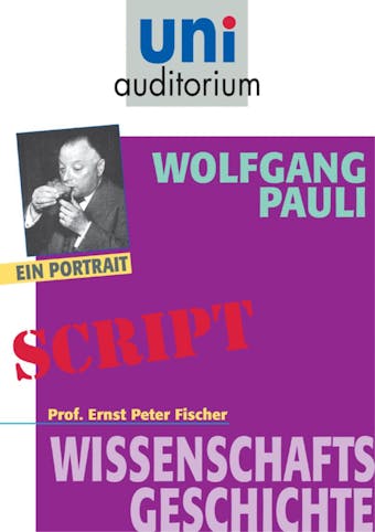 Wolfgang Pauli: Wissenschaftsgeschichte - Ernst Peter Fischer