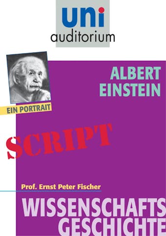 Albert Einstein: Wissenschaftsgeschichte - Ernst Peter Fischer